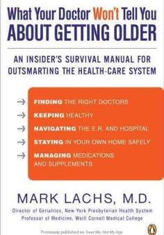 What Your Doctor Won t Tell You About Getting Older - An Insider s Survival Manual for Outsmarting the Health-Care System  (Reprint) Fashion