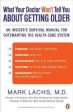 What Your Doctor Won t Tell You About Getting Older - An Insider s Survival Manual for Outsmarting the Health-Care System  (Reprint) Fashion