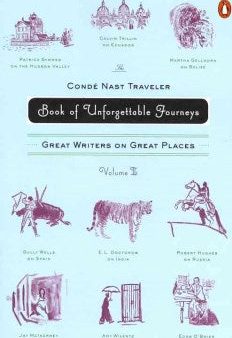 The Conde Nast Traveler Book of Unforgettable Journeys - Great Writers on Great Places  (1 Original) Online now