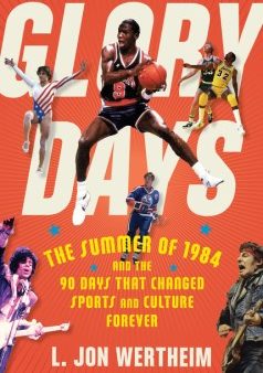 Glory Days - The Summer of 1984 and the 90 Days That Changed Sports and Culture Forever Online