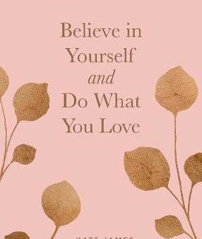 Believe in Yourself and Do What You Love Online now