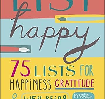 List Happy: 75 Lists for Happiness, Gratitude, and Wellbeing Online Sale