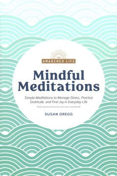 Mindful Meditations - Simple Meditations to Manage Stress, Practice Gratitude, and Find Joy in Everyda (The Awakened Life) Hot on Sale