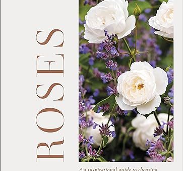 RHS Roses: An Inspirational Guide to Choosing and Growing the Best Roses Cheap