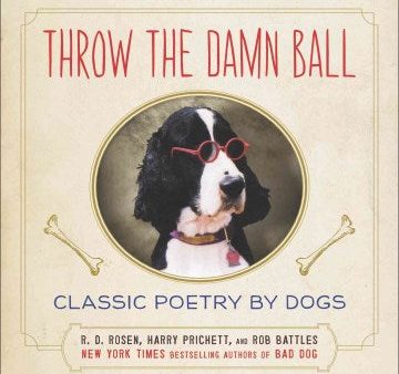 Throw the Damn Ball - Classic Poetry by Dogs Online