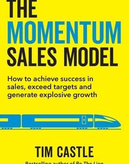 The Momentum Sales Model : How to achieve success in sales, exceed targets and generate explosive growth Online Hot Sale