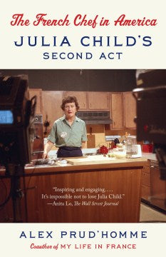 The French Chef in America - Julia Child s Second Act  (Reprint) Hot on Sale