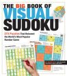 The Big Book of Visual Sudoku - 273 Puzzles That Reinvent the World s Most Popular Number Game  (CSM) Cheap