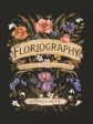 Floriography - An Illustrated Guide to the Victorian Language of Flowers For Cheap