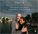 Amour: How the French Talk About Love--Photographs and Stories For Sale