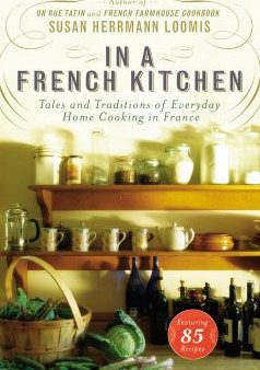 In a French Kitchen - Tales and Traditions of Everyday Home Cooking in France Online