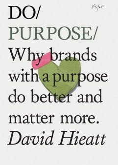 Do Purpose - Why brands with a purpose do better and matter more Online