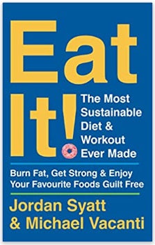 Eat It! : The Most Sustainable Diet and Workout Ever Made: Burn Fat, Get Strong, and Enjoy Your Favourite Foods Guilt Free Sale