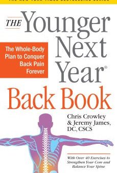 The Younger Next Year Back Book - The Whole-body Plan to Conquer Back Pain Forever (Younger Next Year) For Sale