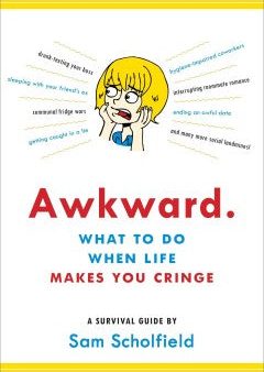 Awkward.: What to Do When Life Makes You Cringe―A Survival Guide Supply