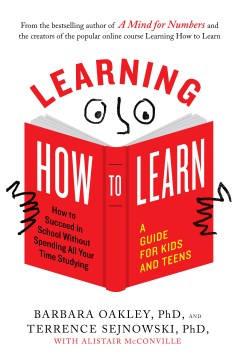 Learning How to Learn - How to Succeed in School Without Spending All Your Time Studying: A Guide for Kids and Teens Discount