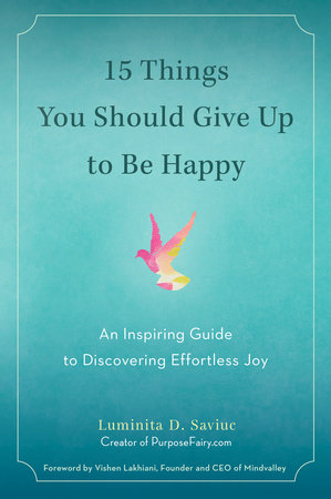 15 Things You Should Give Up to Be Happy - An Inspiring Guide to Discovering Effortless Joy Discount