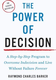 The Power of Decision - A Step-by-Step Program to Overcome Indecision and Live Without Failure Forever (Tarcher Master Mind Editions) (Reprint) Sale