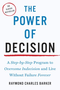 The Power of Decision - A Step-by-Step Program to Overcome Indecision and Live Without Failure Forever (Tarcher Master Mind Editions) (Reprint) Sale