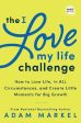 The I Love My Life Challenge - The Art and Science of Reconnecting With Your Life: A Breakthrough Guide to Spark Joy, Innovation, and Growth For Cheap