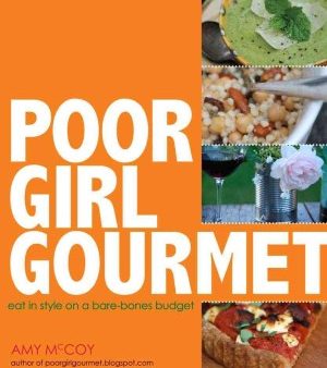 Poor Girl Gourmet - Eat in Style on a Bare-Bones Budget For Discount