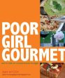 Poor Girl Gourmet - Eat in Style on a Bare-Bones Budget For Discount