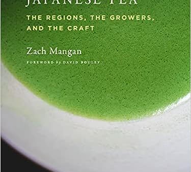 Stories of Japanese Tea: The Regions, the Growers, and the Craft For Cheap