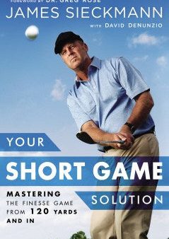 Your Short Game Solution - Mastering the Finesse Game from 120 Yards and In Online now