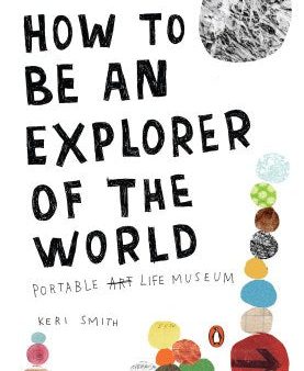 How to Be an Explorer of the World - Portable Art Life Museum For Cheap