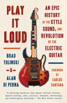 Play It Loud - An Epic History of the Style, Sound, and Revolution of the Electric Guitar  (Reprint) For Cheap