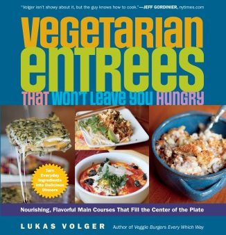 Vegetarian Entrees That Won t Leave You Hungry - Nourishing, Flavorful Main Courses That Fill the Center of the Plate For Sale