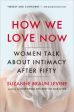 How We Love Now - Women Talk About Intimacy After 50 Fashion