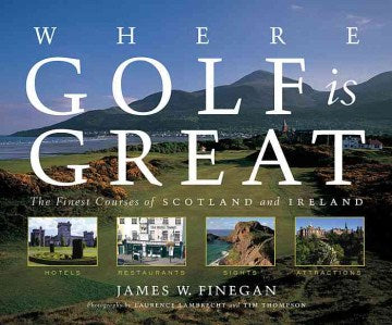 Where Golf is Great: The Finest Courses of Scotland and Ireland Fashion