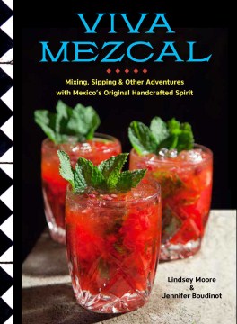 Viva Mezcal - Mixing, Sipping & Other Adventures With Mexico s Original Handcrafted Spirit on Sale