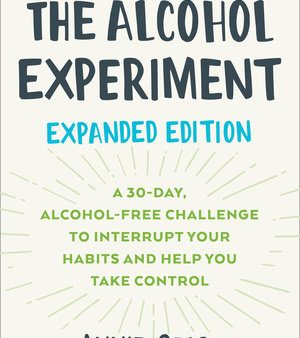 The Alcohol Experiment - A 30-day, Alcohol-free Challenge to Interrupt Your Habits and Help You Take Control Online now